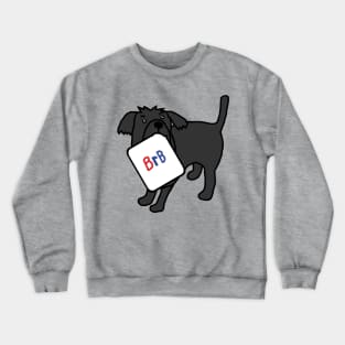 BRB Dog says he will be right back Crewneck Sweatshirt